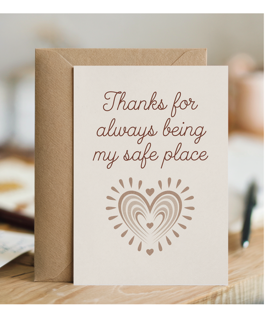 Thanks for Always Being My Safe Place