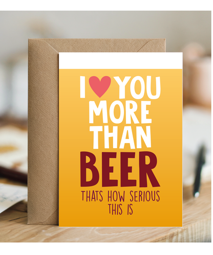 Funny Cheeky Relationship Card I Love You More Than Beer for Birthday or Anniversary