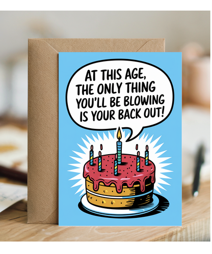 Happy Birthday Card Only Thing You’ll Be Blowing Is Your Back Out