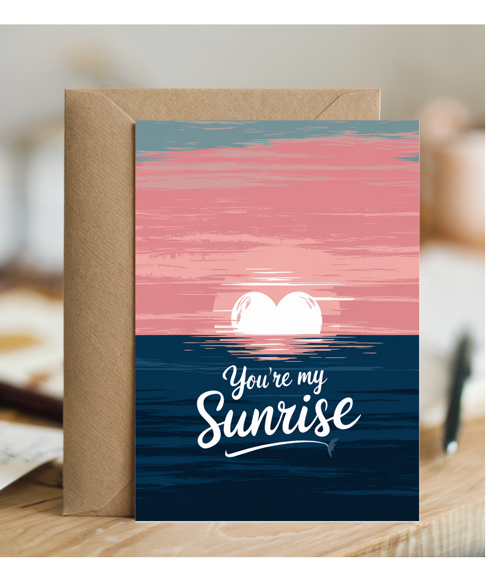 You’re my sunrise Greeting Card