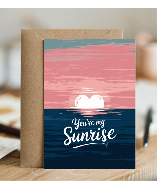You’re my sunrise Greeting Card