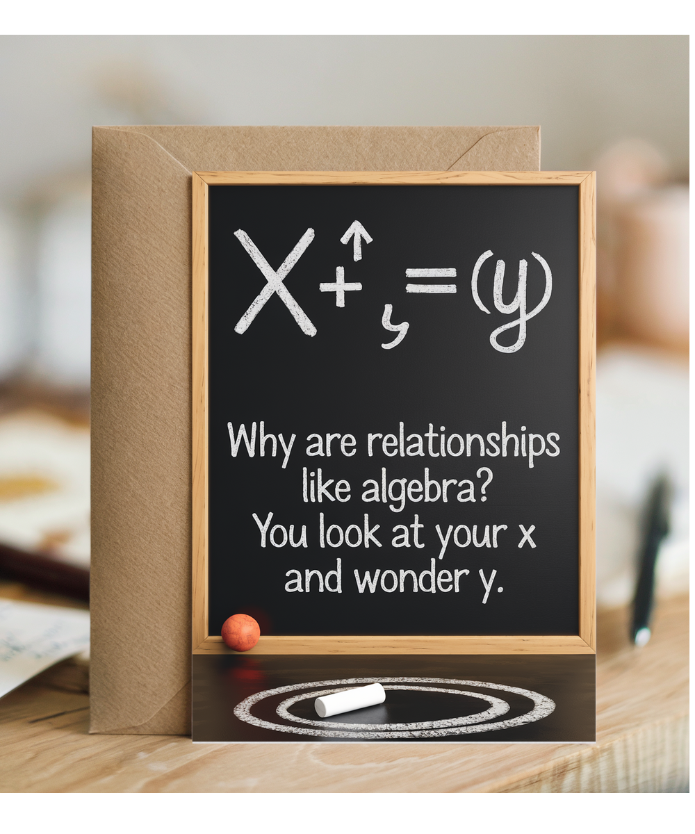 Why are relationships like algebra? You look at your X and wonder Y.
