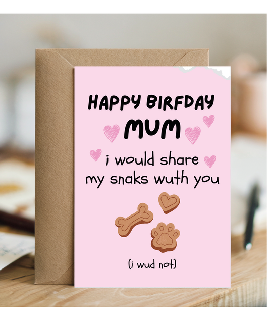 Funny Dog Mum Birthday Card from the Dog I would Share My Snacks