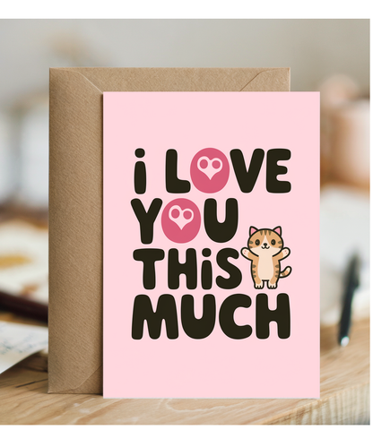 Valentines Day Card I Love you this much Cat