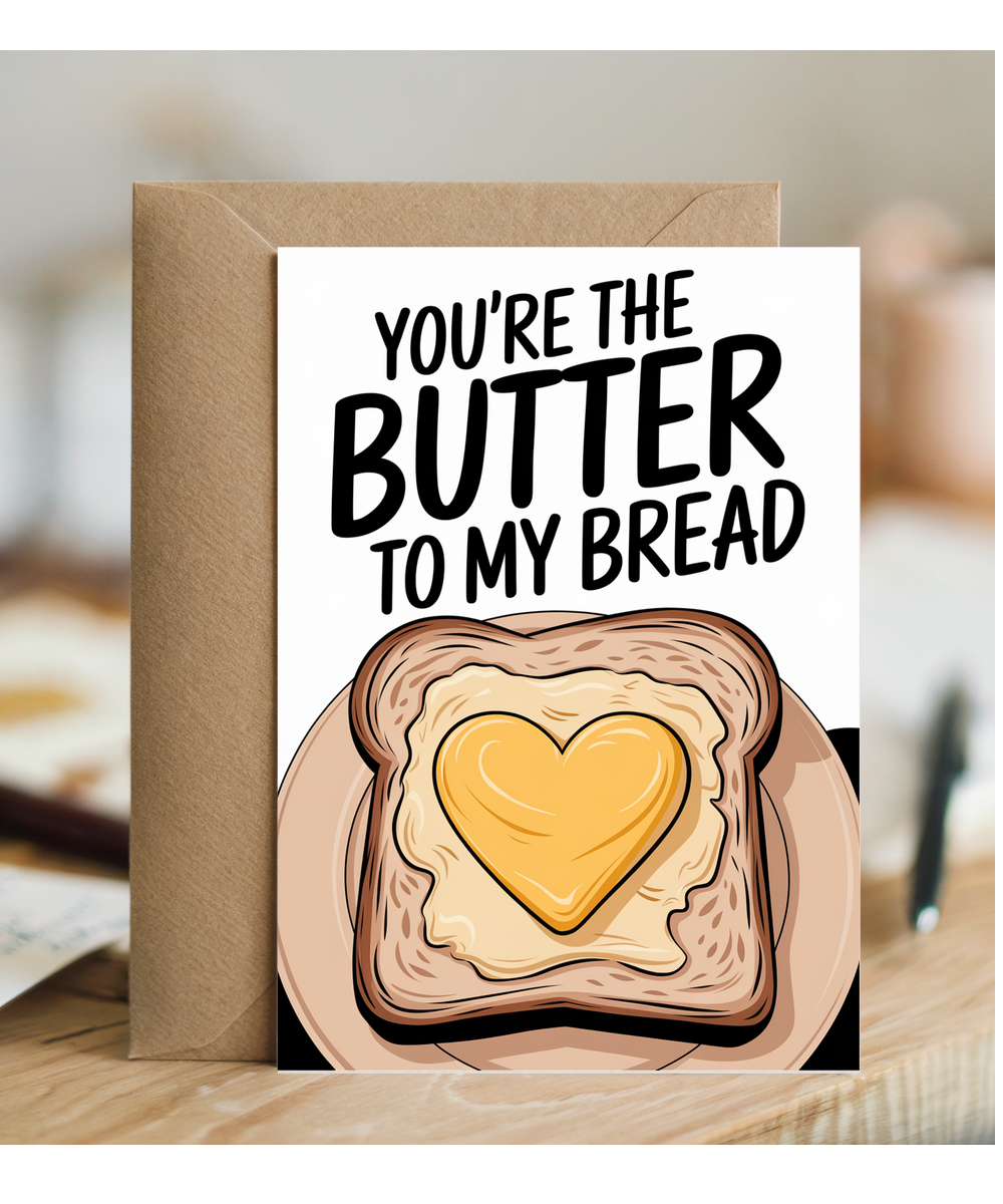 You’re the butter to my bread Greeting Card