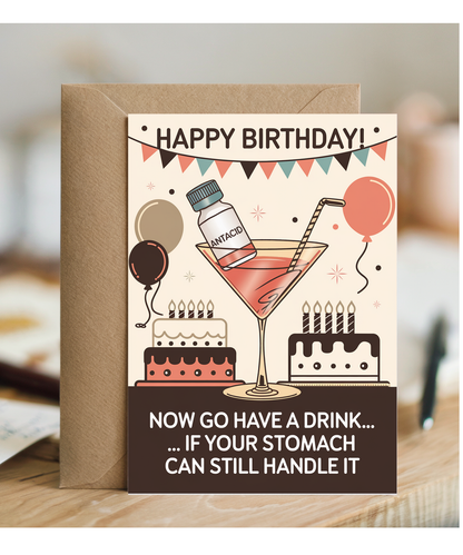 Happy Birthday! Now Go Have a Drink… If Your Stomach Can Still Handle It