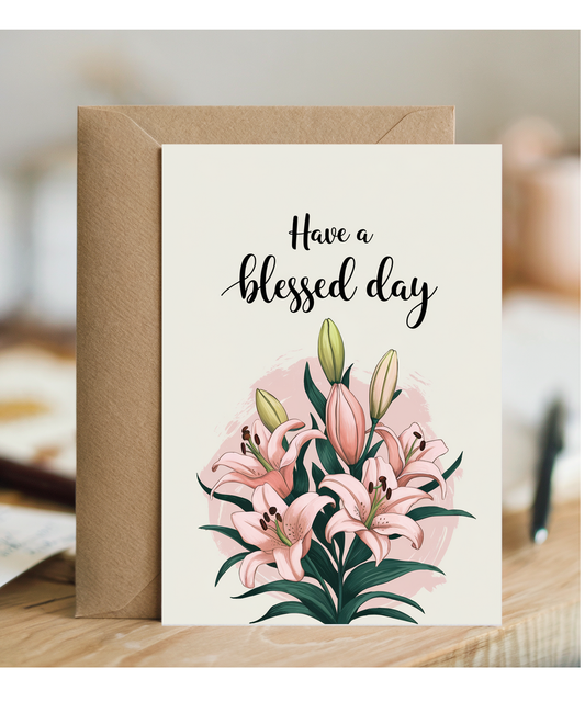 Have a Blessed Day Card Lillies