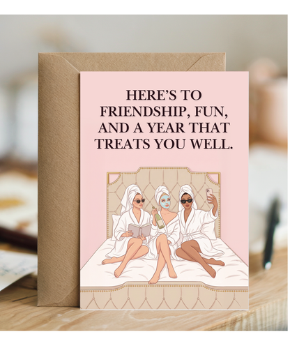 Here's to friendship, fun and a year that treats you well