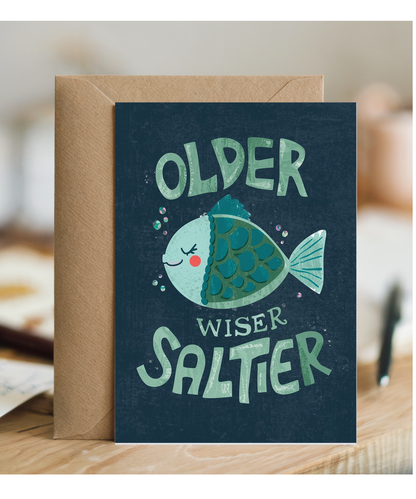 Birthday Older Wiser and Saltier