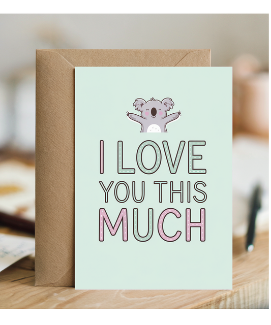 Valentines Day Card I Love you this much Koala