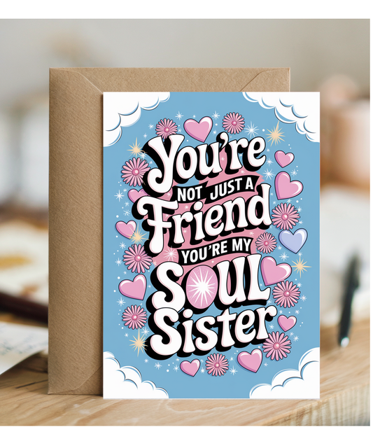 You’re Not Just a Friend You’re My Soul Sister