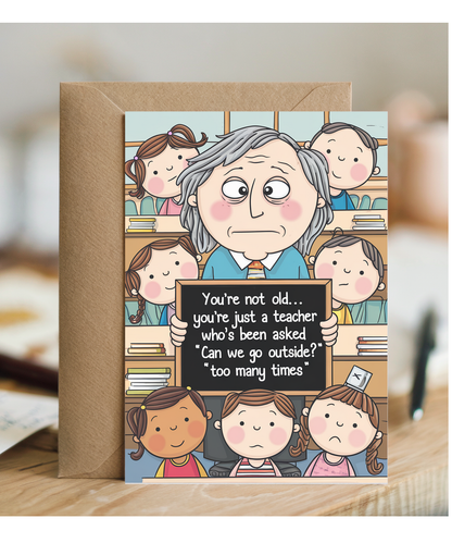 Birthday Card for Teacher You’re Not Old Teacher