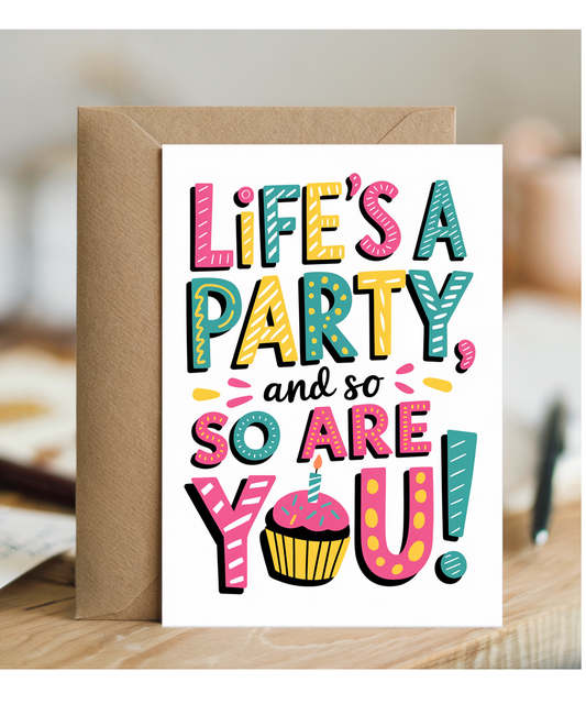 Life’s a party, and so are you!