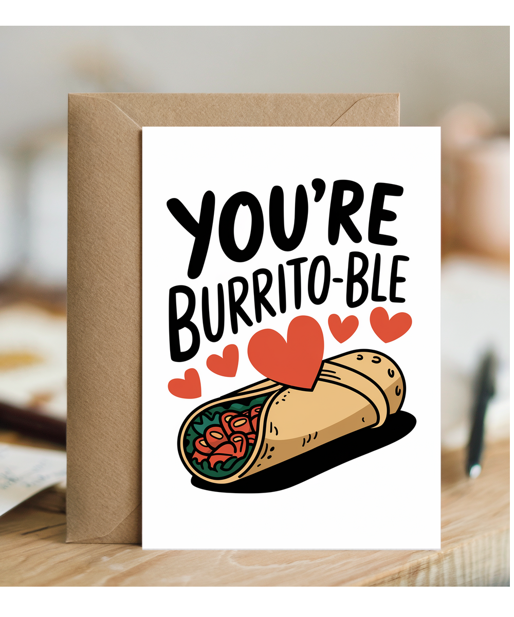 You’re un-burrito-ble