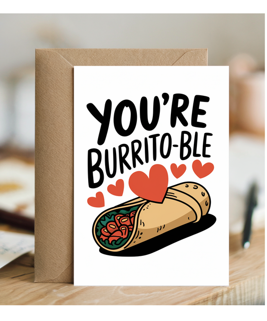 You’re un-burrito-ble