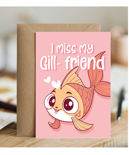 Sympathy Card for Girlfriend I miss My Gill Friend Fish Pun