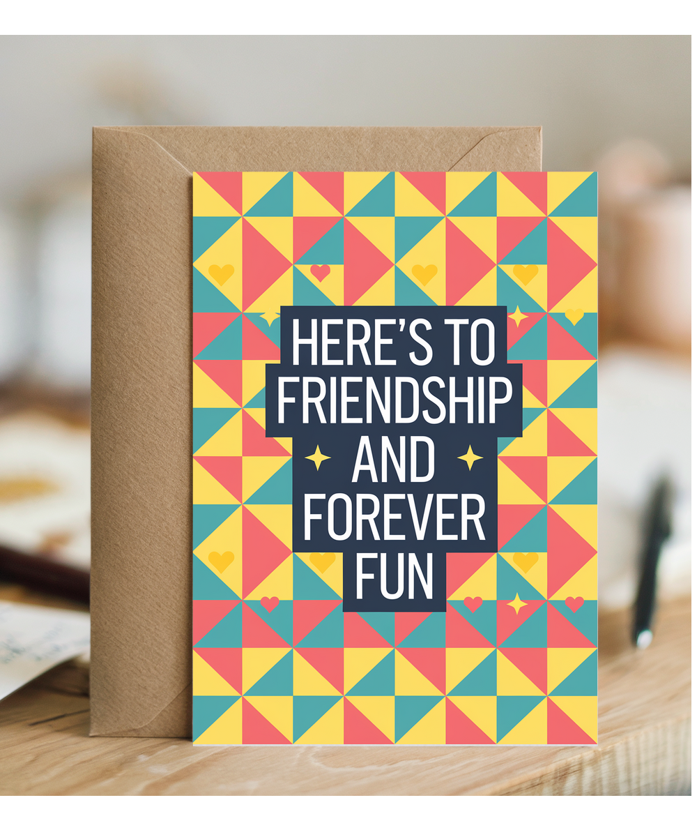 Here’s to Friendship and Forever Fun
