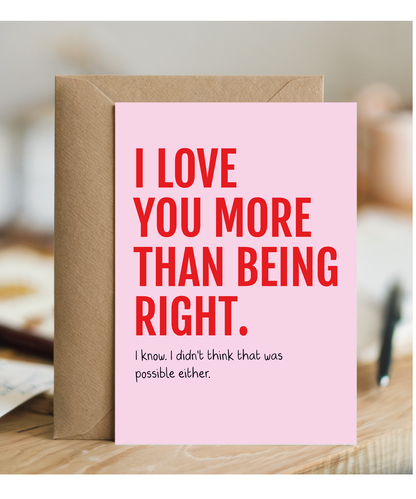 I Love You More Than Being Right Funny Couple Anniversary Card