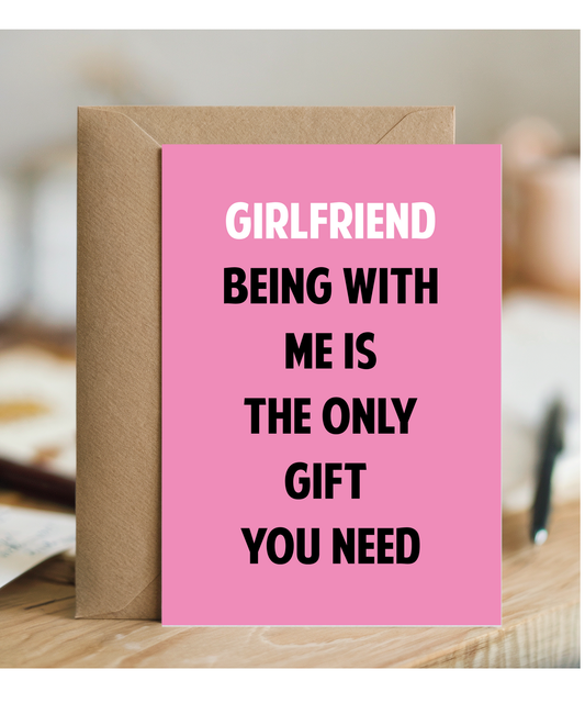 Funny Birthday Card for Girlfriend Only Gift You Need
