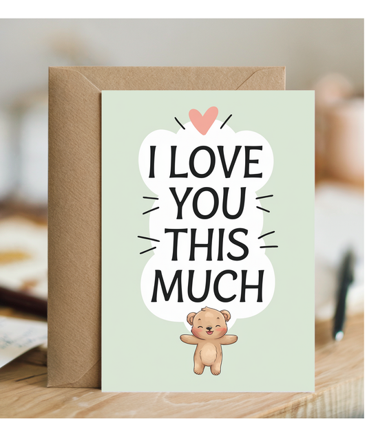 Valentines Day Card I Love you this much Bear