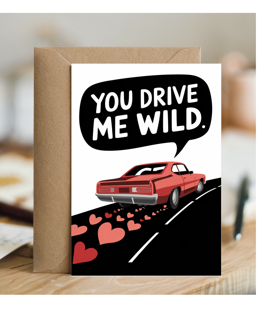 You drive me wild Greeting Card