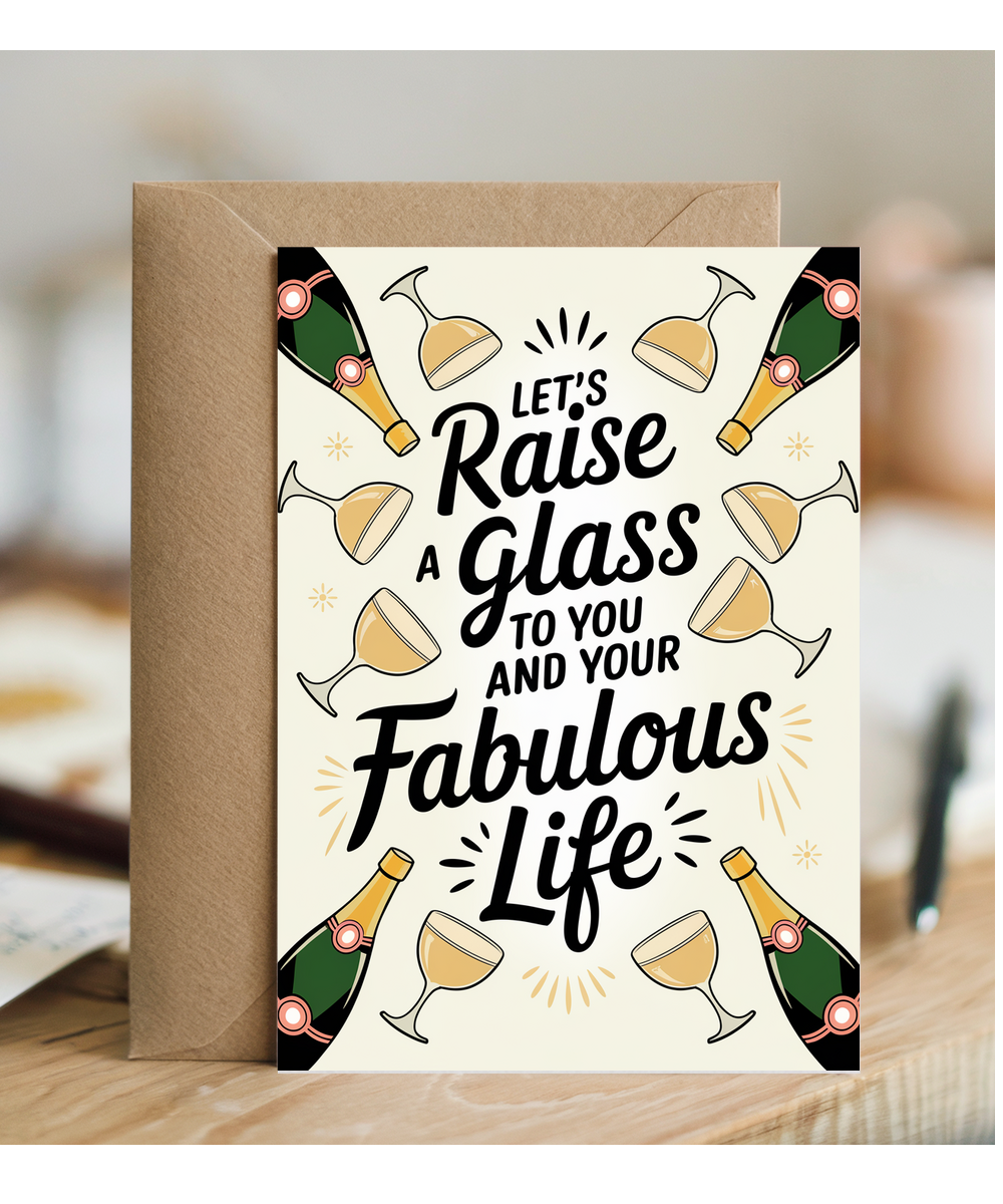 Let’s Raise a Glass to You and Your Fabulous Life