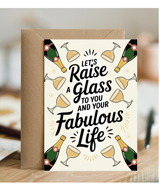 Let’s Raise a Glass to You and Your Fabulous Life