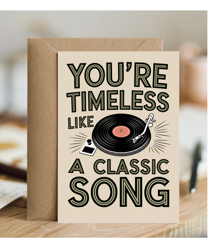 You’re Timeless Like a Classic Song