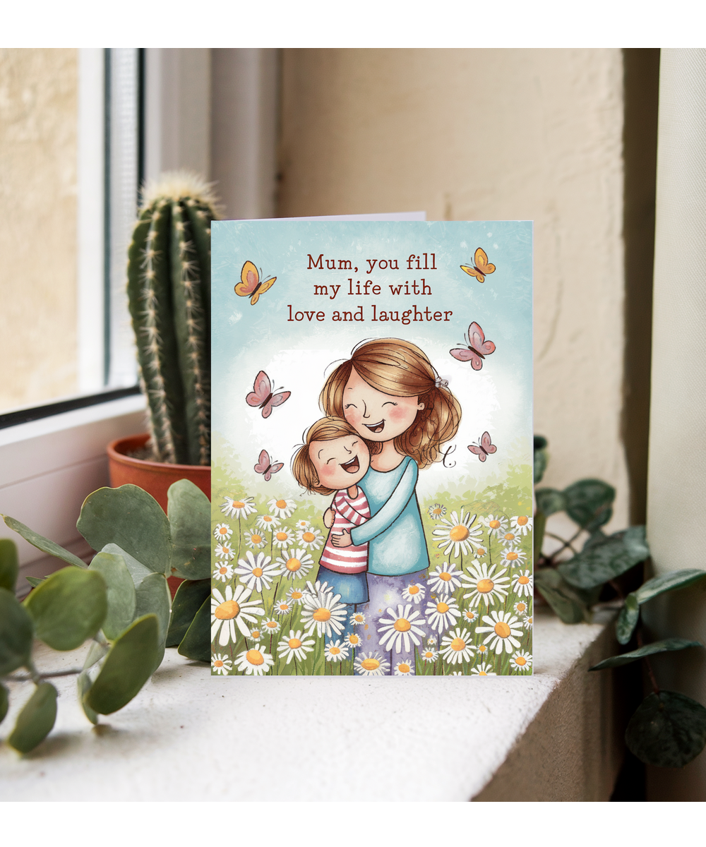 Mum, You Fill My Life with Love and Laughter Mothers Day Card