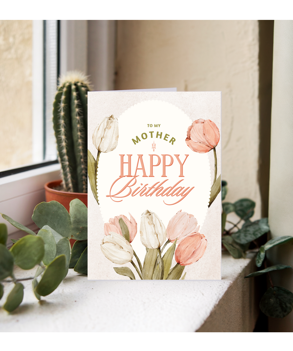 Happy Birthday card to my mother tulips