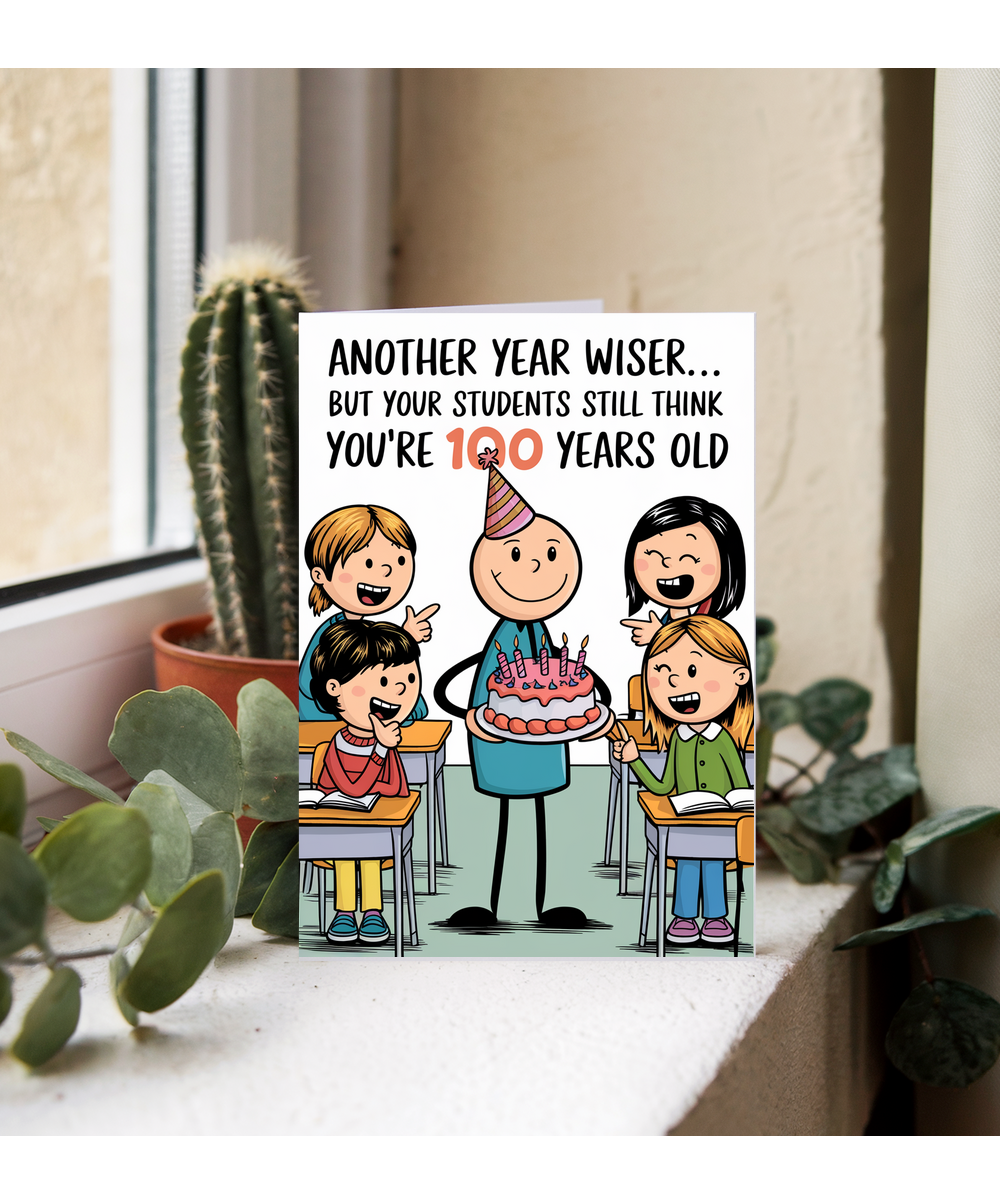 Birthday Card for Teacher Students Think You’re 100 Years Old