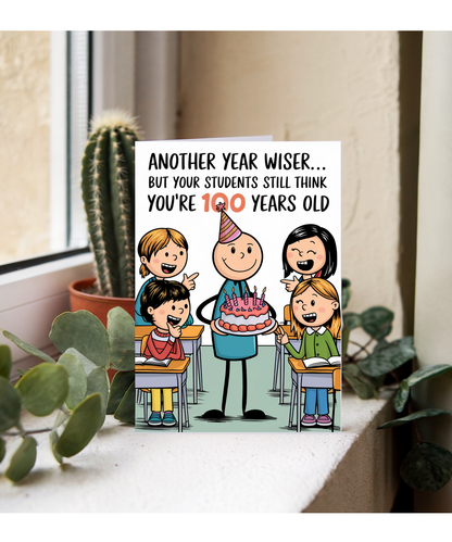 Birthday Card for Teacher Students Think You’re 100 Years Old