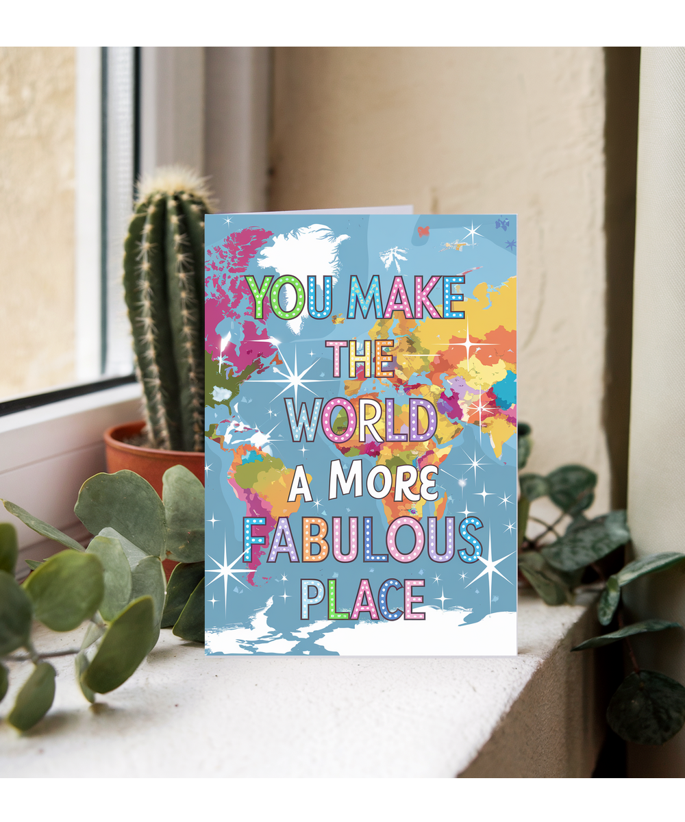 You Make the World a More Fabulous Place
