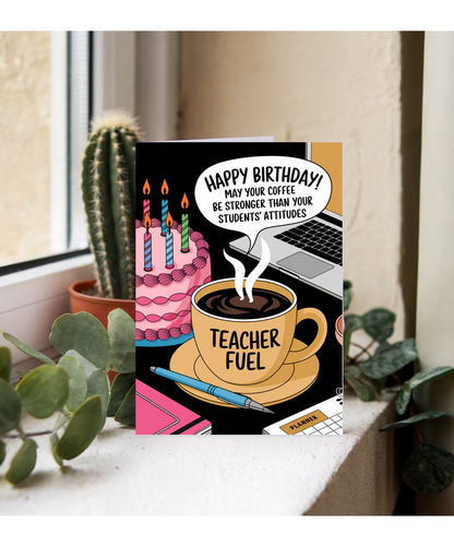 Happy Birthday May Your Coffee Be Stronger Than Your Students Attitudes