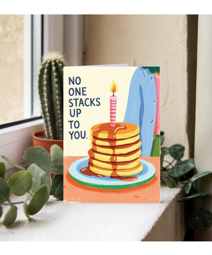 Birthday pancakes no one stacks up to you