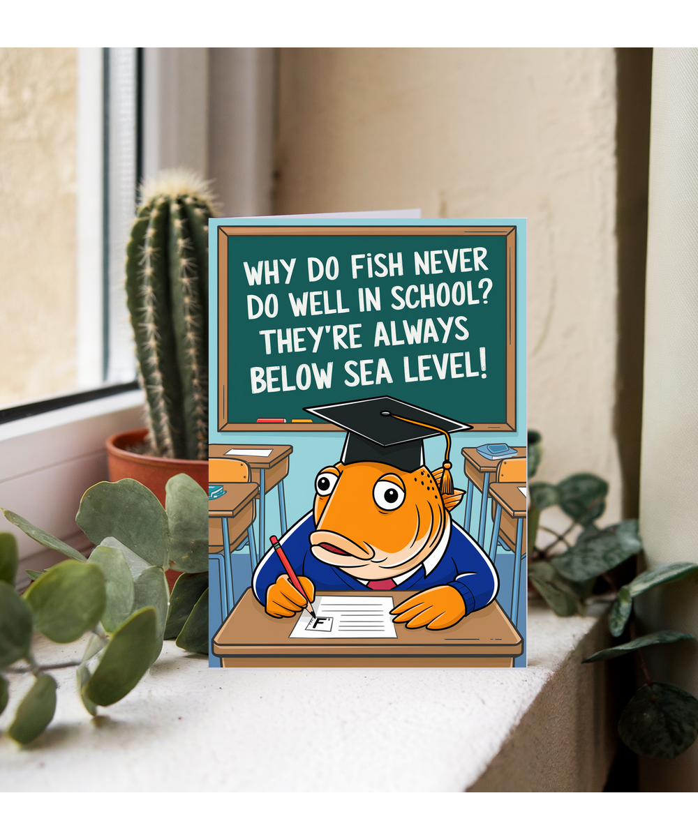 Why do fish never do well in school? They’re always below sea level!