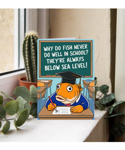 Why do fish never do well in school? They’re always below sea level!