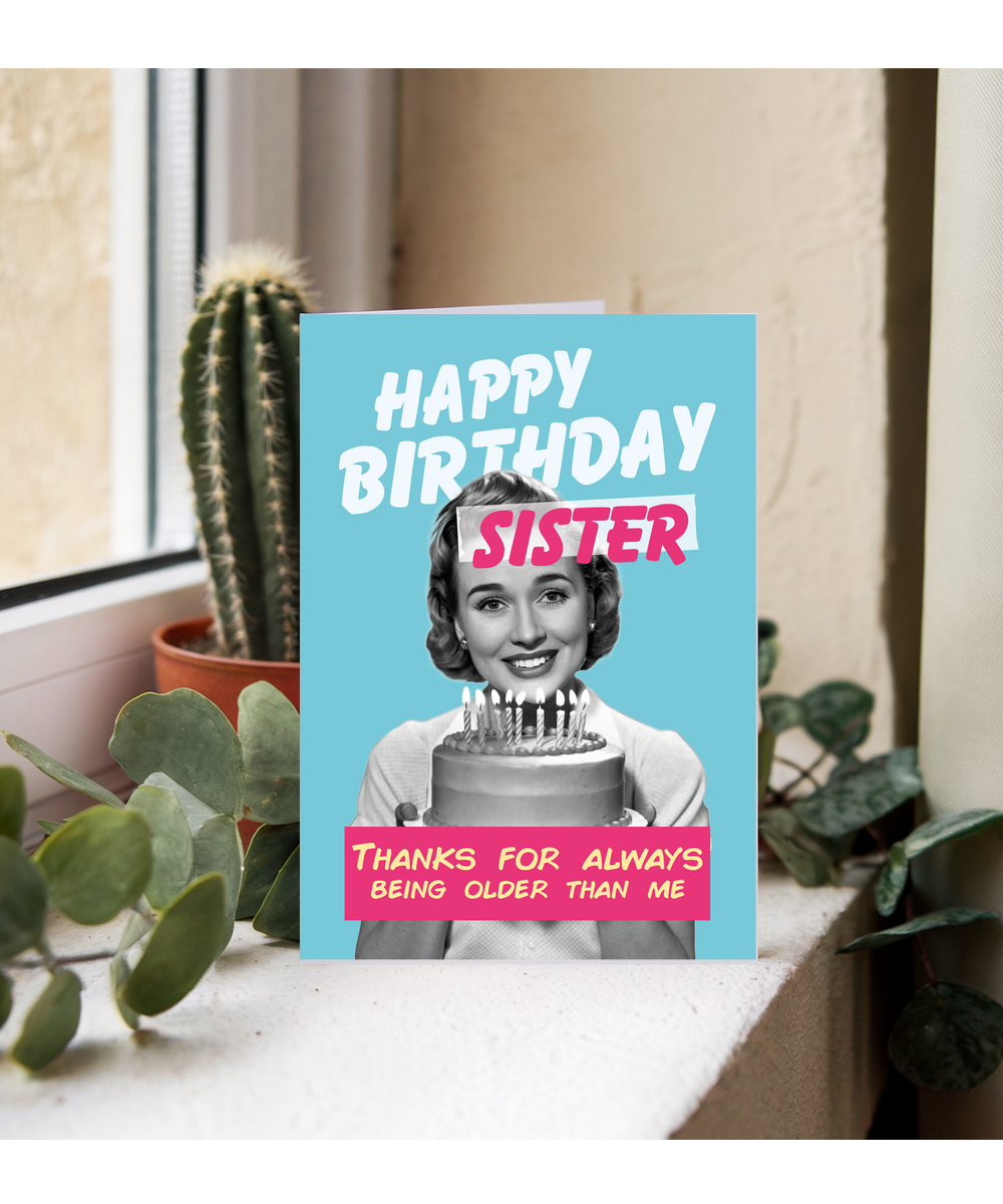 Funny Birthday Card for Big Sister Thanks for Always Being Older Than Me