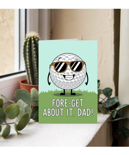Golf joke card birthday Fore-get about it Dad