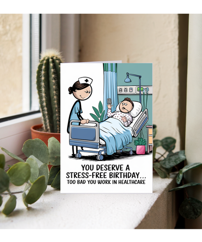 Nurse Birthday Card You Deserve a Stress-Free Birthday Too Bad You Work in Healthcare