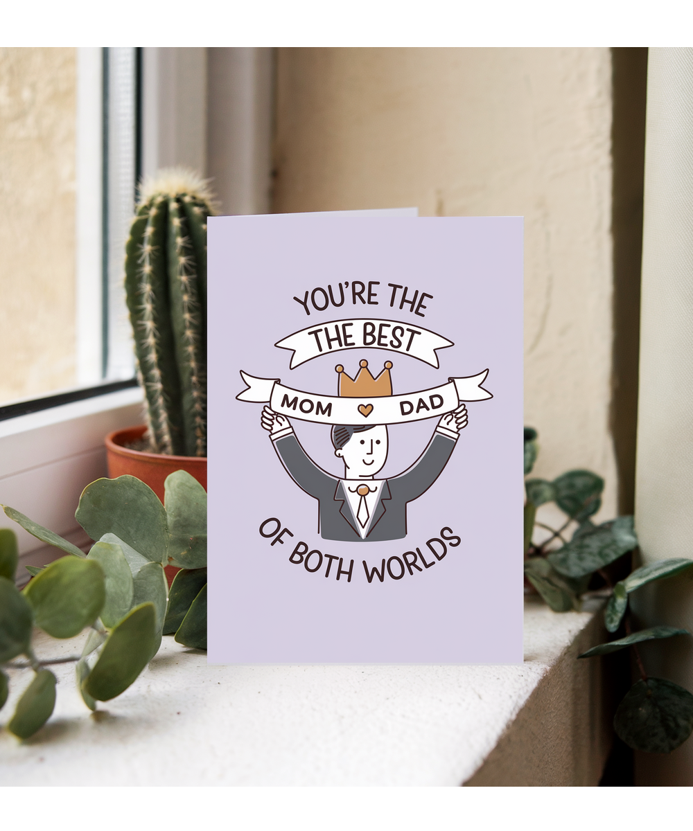Mothers day card for him dad You're the Best of Both Worlds