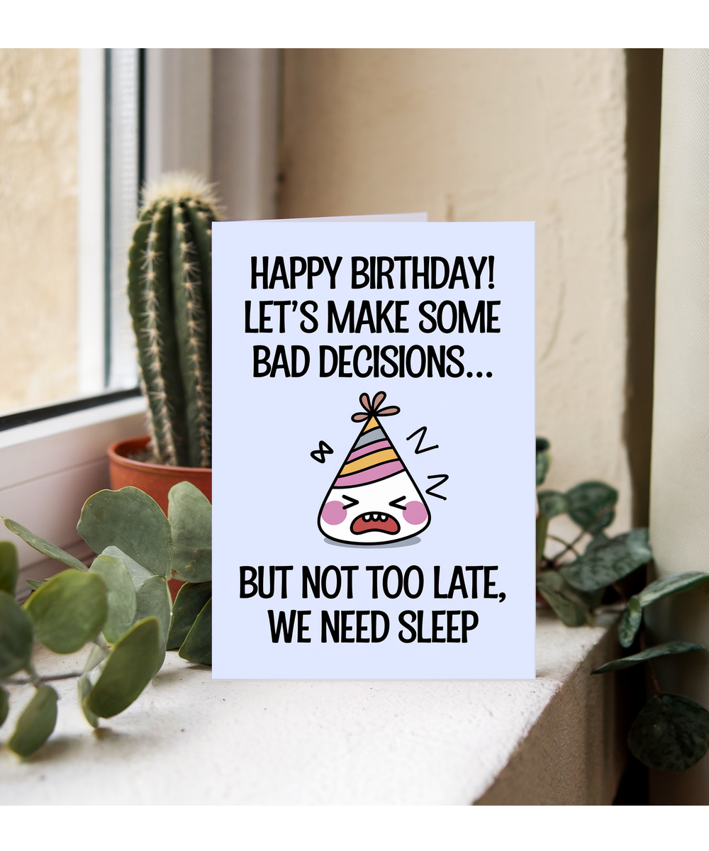 Happy Birthday! Let’s Make Some Bad Decisions… But Not Too Late, We Need Sleep
