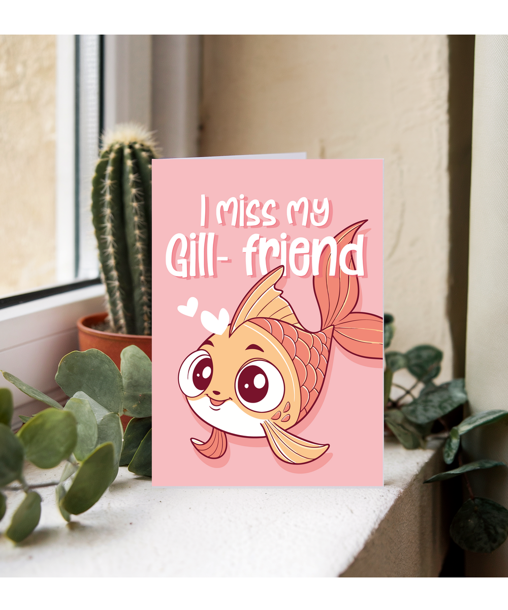 Sympathy Card for Girlfriend I miss My Gill Friend Fish Pun
