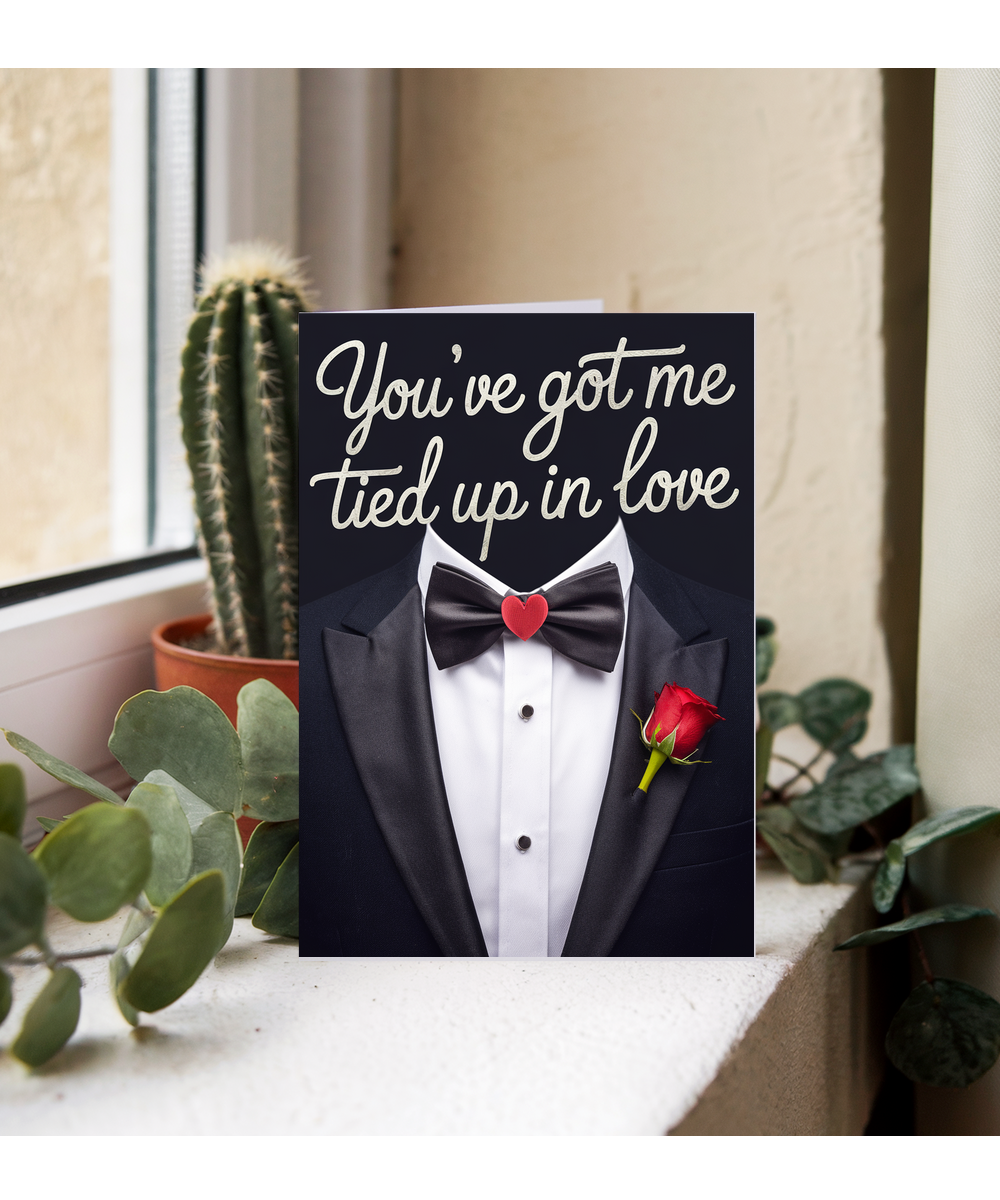 You’ve got me tied up in love Greeting Card
