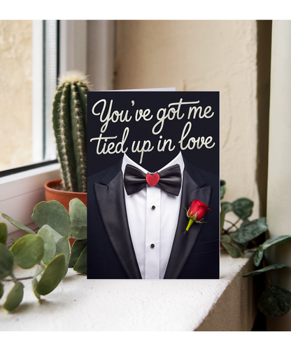 You’ve got me tied up in love Greeting Card