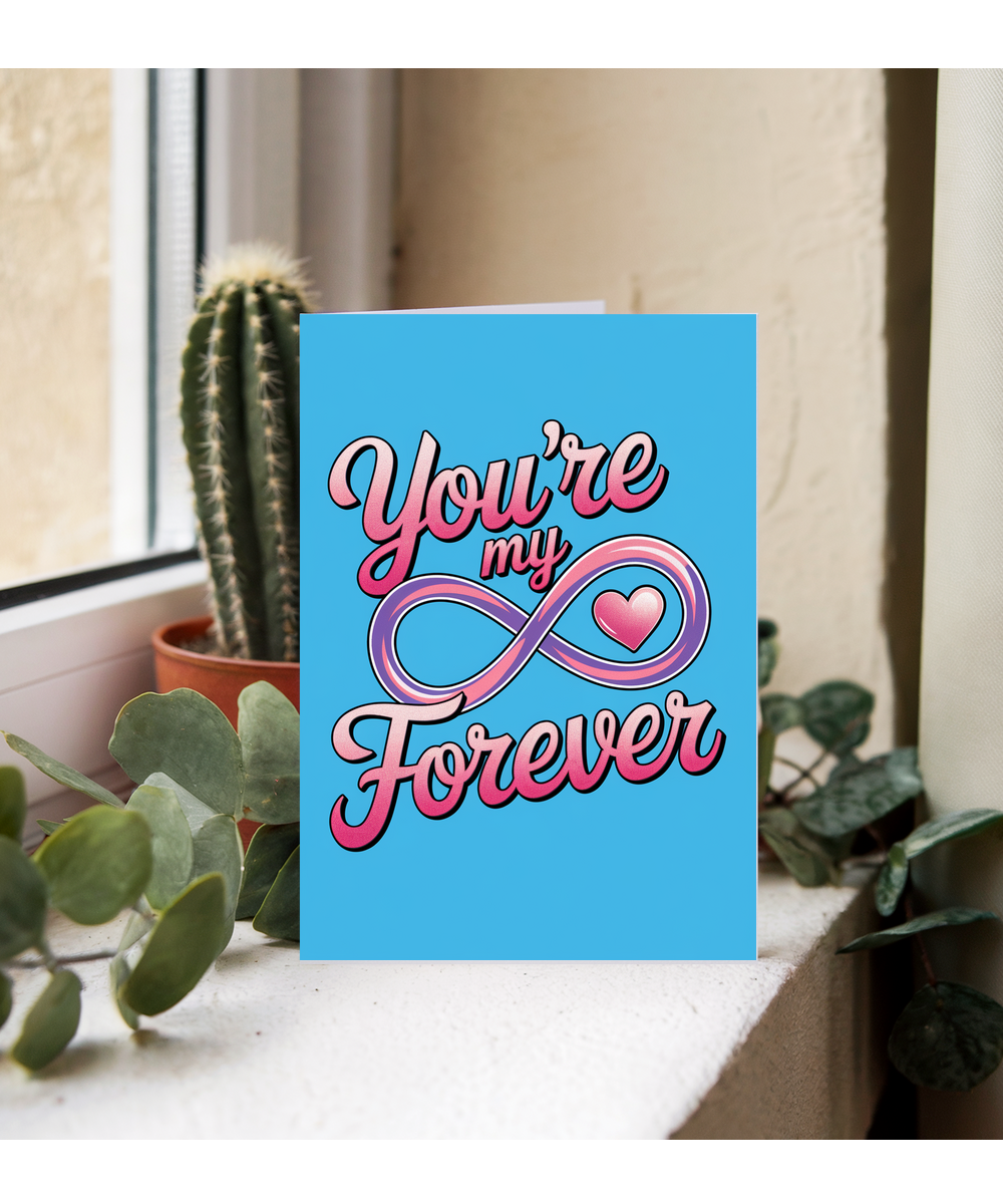 You’re my forever Greeting Card