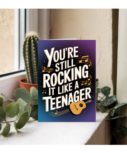 You’re Still Rocking It Like a Teenager
