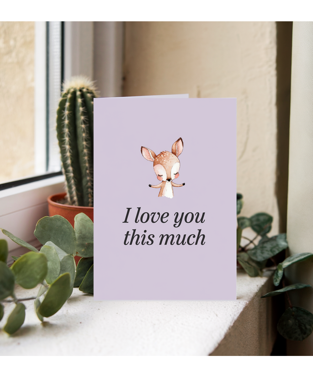 Valentines Day Card I Love you this much Cute Deer
