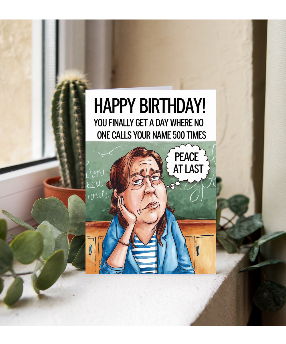 Birthday Card for Teacher You Finally Get a Day Where No One Calls Your Name