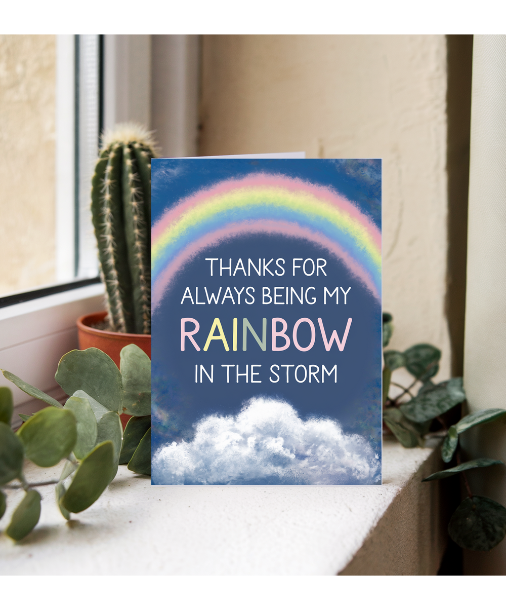 Thanks for Always Being My Rainbow in the Storm